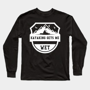 kayaking gets me wet Long Sleeve T-Shirt